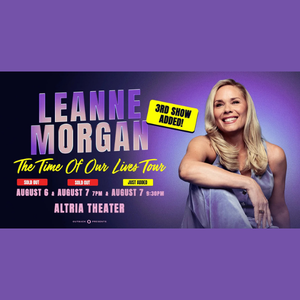 8/6-8/7:  Leanne Morgan The Time Of Our Lives Tour