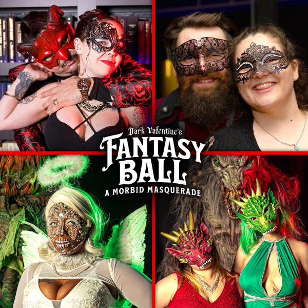 2/13: Dark Valentine's FANTASY BALL: Morbid Masquerade