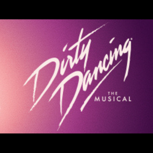 9/22-9/27: Dirty Dancing the Musical
