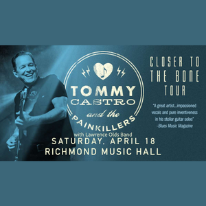4/18: Tommy Castro & The Painkillers w/ The Lawrence Olds Band